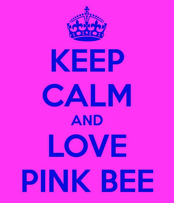 Pink Bee Logo - KEEP CALM AND LOVE PINK BEE Poster. Pink Bee. Keep Calm O Matic