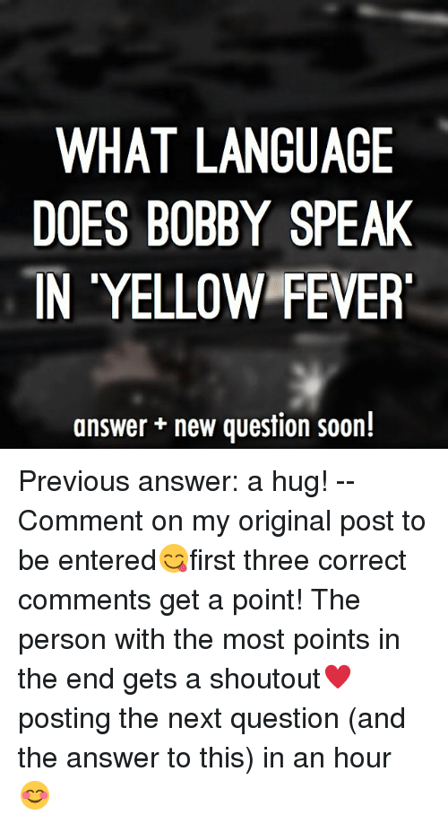 Anwser Yellow Person Logo - WHAT LANGUAGE DOES BOBBY SPEAK IN YELLOW FEVER Answer New Question ...