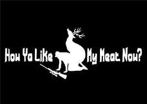 Funny Hunting Logo - Naughty Funny Deer Hunter Decal with Buck How Ya Like My Meat Now