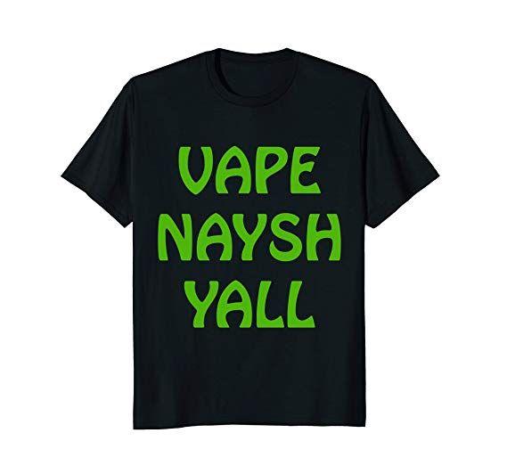 Vape Nation Logo - Vape Naysh Yall GO GREEN Vape Nation T Shirt: Clothing