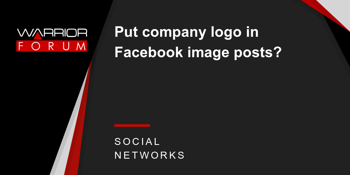 Facebook Company Logo - Put company logo in Facebook image posts? | Warrior Forum - The #1 ...