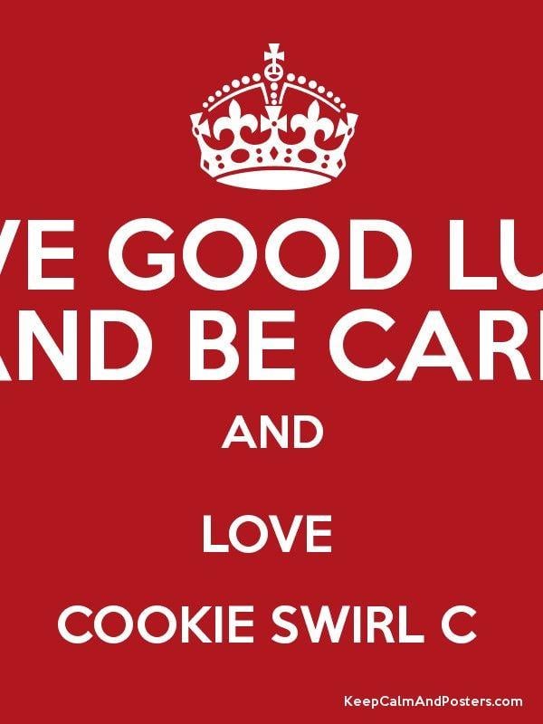 Cookie Swirl Logo - HAVE GOOD LUCK AND BE CARM AND LOVE COOKIE SWIRL C