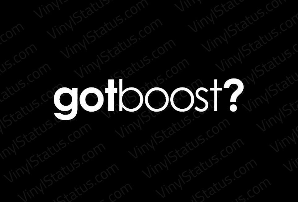 Got Boost Logo - Got Boost? V2 Decal • Premium Quality • VINYL STATUS