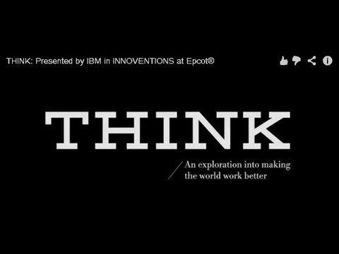 IBM Think Logo - THINK: Presented by IBM in INNOVENTIONS at Epcot® - YouTube