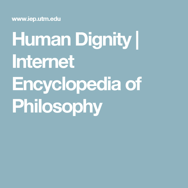 Internet Encyclopedia Logo - Human Dignity. Internet Encyclopedia of Philosophy. B. Sustaining
