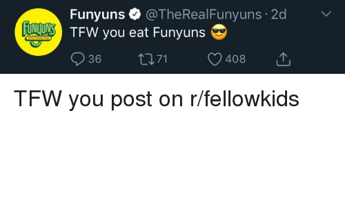 Funyuns Logo - Funyuns 2d US TFW You Eat Funyuns 936 T071 408T | Funyuns Meme on ME.ME