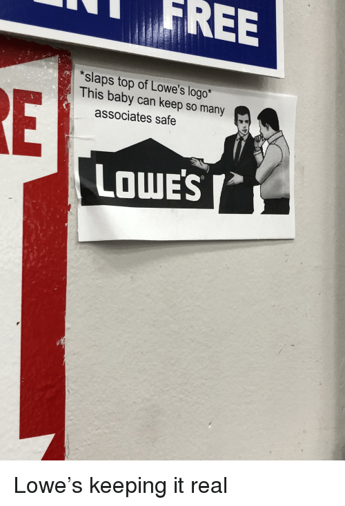 Funny Lowe's Logo - FREE *Slaps Top of Lowe's Logo* This Baby Can Keep So Many ...