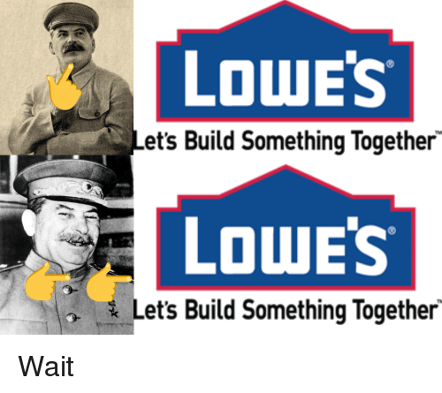 Funny Lowe's Logo - LOWE'S Et's Build Something Together LOWES Let's Build Something