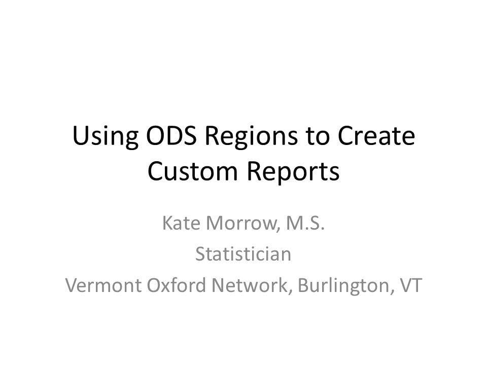 Vermont Oxford Network Logo - Using ODS Regions to Create Custom Reports Kate Morrow, M.S. ...