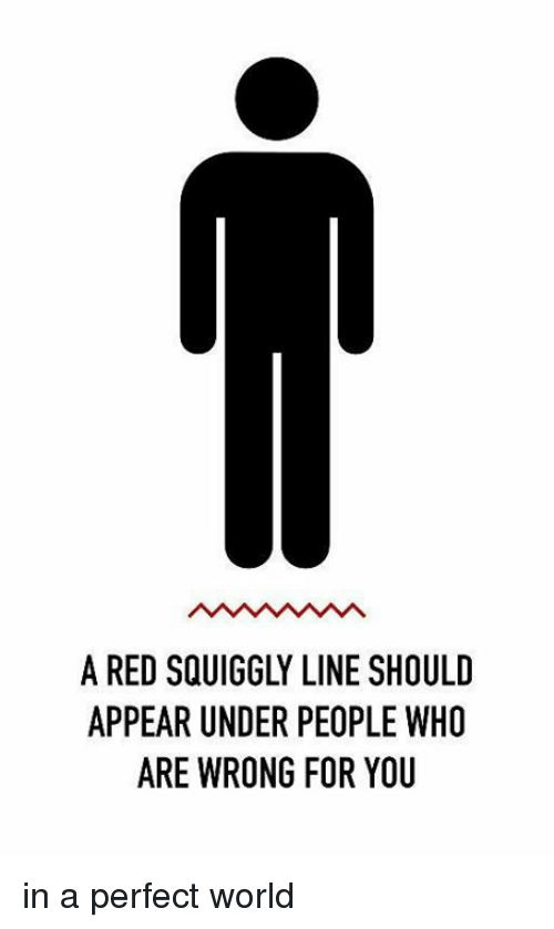 Red Squiggly Logo - A RED SQUIGGLY LINE SHOULD APPEAR UNDER PEOPLE WHO ARE WRONG FOR YOU