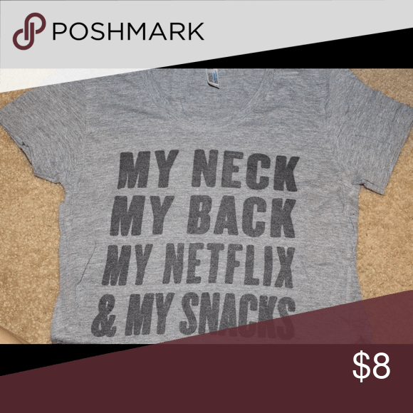 Small Netflix Letter Logo - My neck, my back, my Netflix & my snacks Tee 