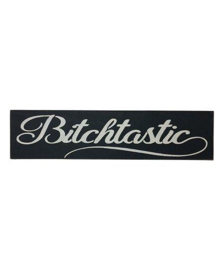 Black Script B Logo - Saras Signs Black Script B*tchtastic Wall Sign | zulily