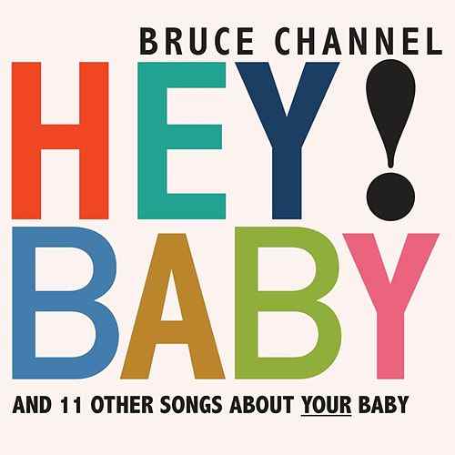 Baby Channel Logo - Hey! Baby (EP) by Bruce Channel : Napster