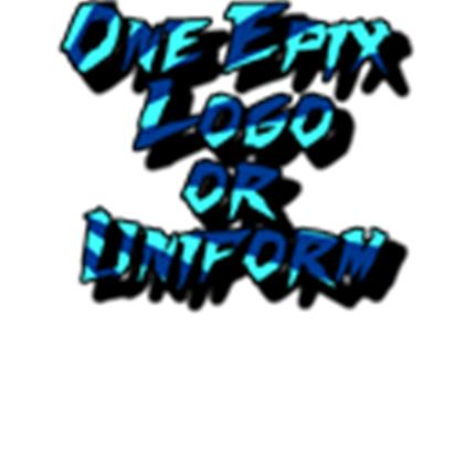 Epix Logo - One Epix Logo or Uniform! - Roblox