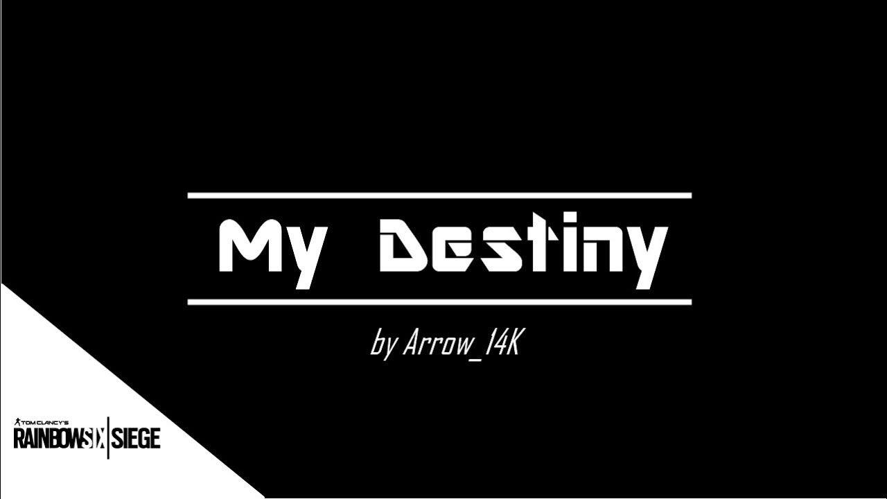 Rainbow Destiny Logo - My Destiny | Rainbow Six Siege Montage by Arrow_14K - YouTube