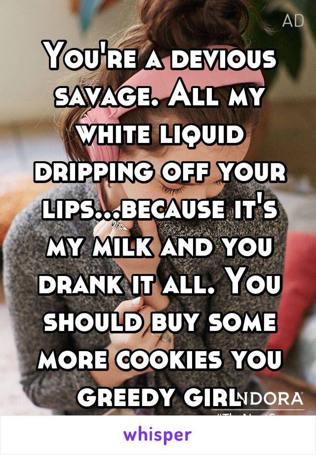 Dripping Savage Logo - You're a devious savage. All my white liquid dripping off your lips ...