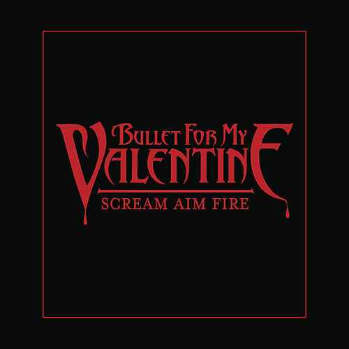 Bullet for My Valentine Logo - Scream Aim Fire (Deluxe Single) (Single) by Bullet For My Valentine
