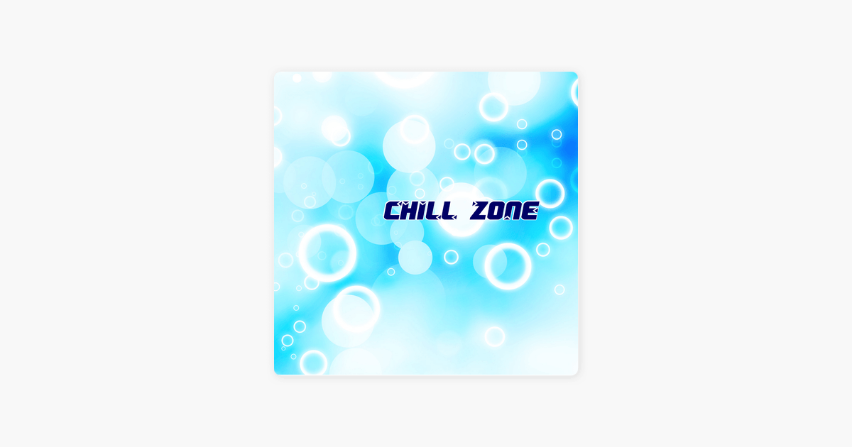 Chill Zone Logo - Chill Zone by Various Artists on Apple Music