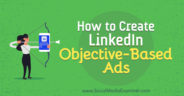 LinkedIn Green Logo - How To Create LinkedIn Objective Based Ads : Social Media Examiner