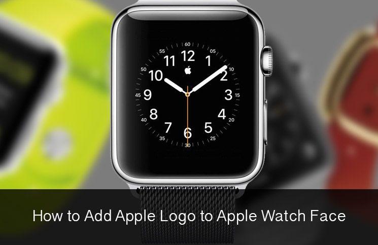 Apple Watch Logo - How to Add Apple Logo to Apple Watch Face