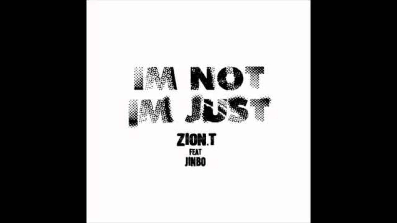 Zion T Logo - Zion.T - I'm Not, I'm Just (feat. JINBO) - YouTube