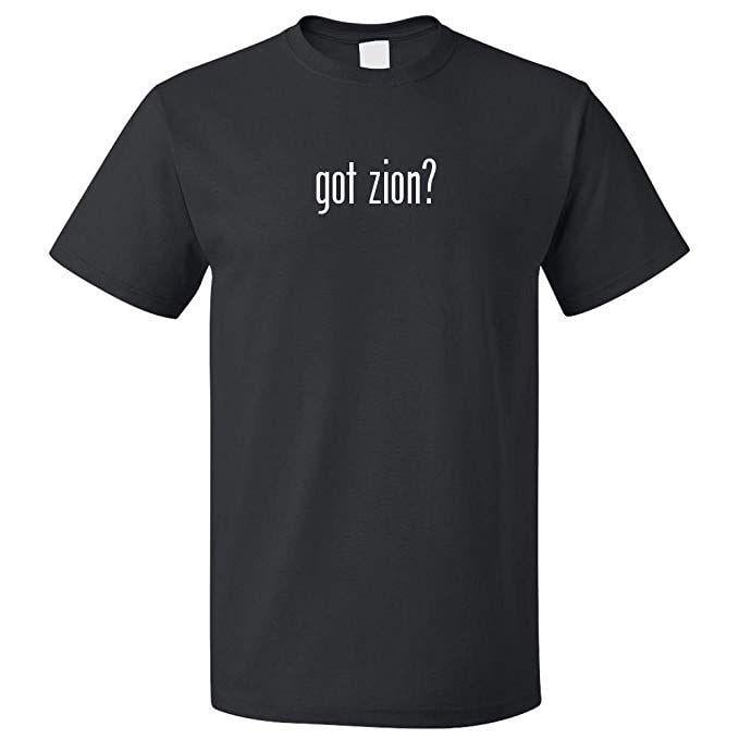 Zion T Logo - Amazon.com: Got Zion? T Shirt Tee Gift: Clothing