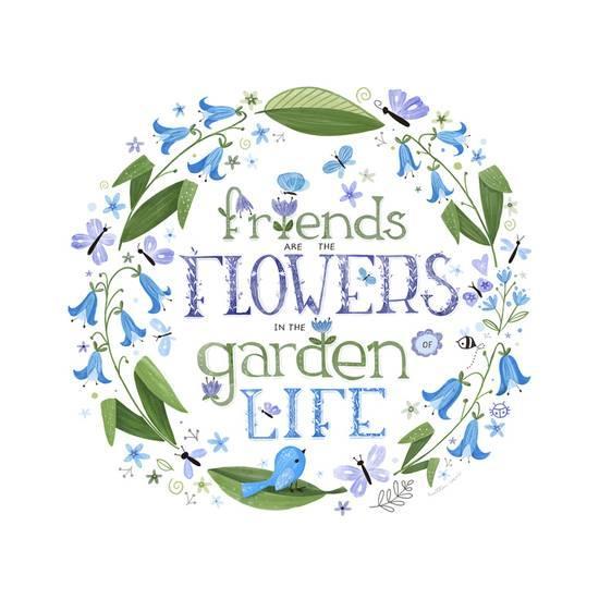Flower and Friends Logo - Friends are the Flowers in the Garden of Life Posters