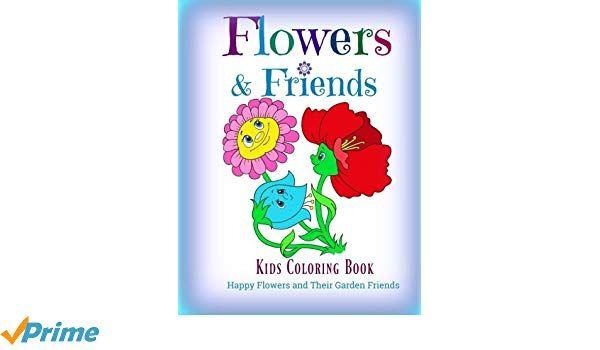 Flower and Friends Logo - Flowers and Friends: Kids Coloring Book: Happy Flowers and Their