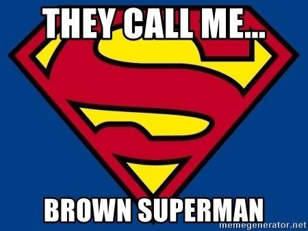 Brown Superman Logo - They call me... Brown Superman - superman logo | Meme Generator
