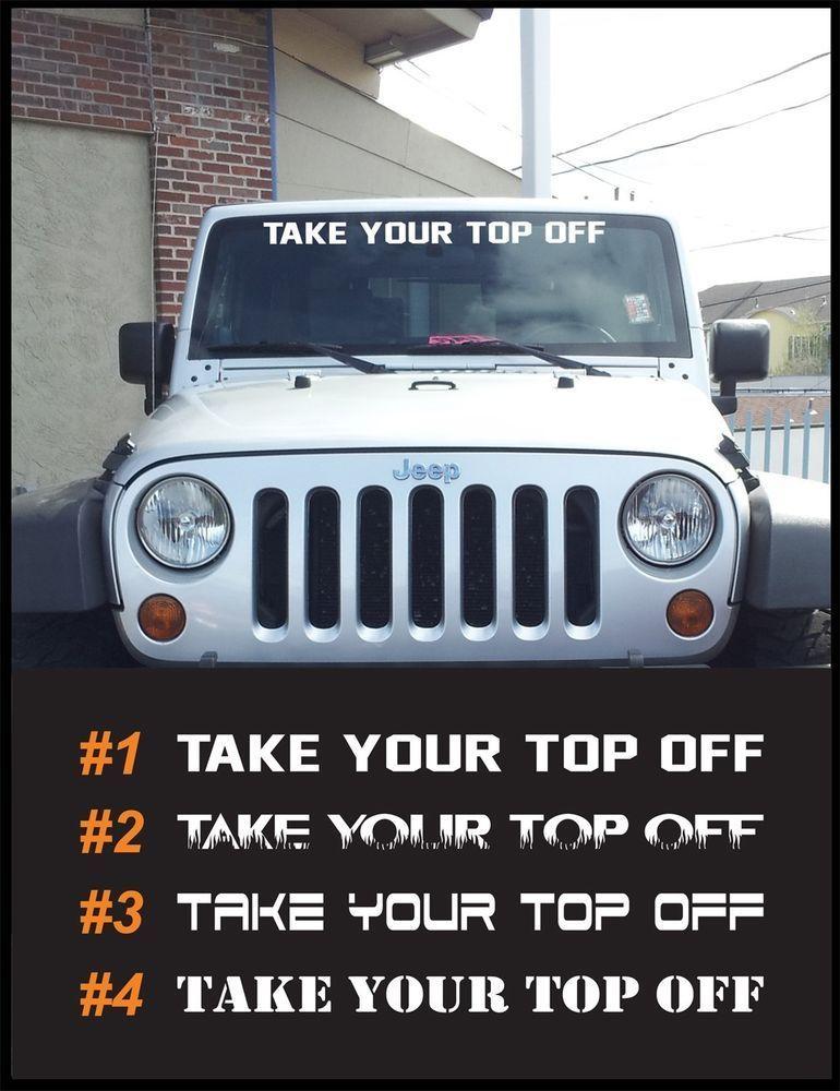 Jeep Wrangler Windshield Logo - TAKE YOUR TOP OFF 40wide Windshield Vinyl Decals Sticker Graphics