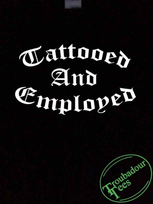 Aftcra Logo - Tattooed And Employed T-Shirt Funny Tattoo Design | aftcra