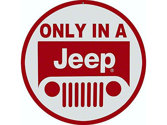 Only in a Jeep Logo - Jeep Wrangler Only In A Jeep Sign