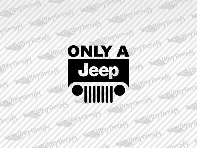 Only in a Jeep Logo - ONLY A JEEP Decal stickers