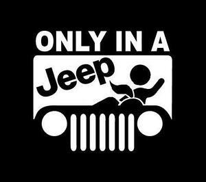 Only in a Jeep Logo - Only in a Jeep funny window sticker decal for Jeep Wrangler Cherokee ...