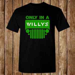 Only in a Jeep Logo - Willys Jeep Only In A Jeep Logo New T-Shirt Size S-5XL | eBay