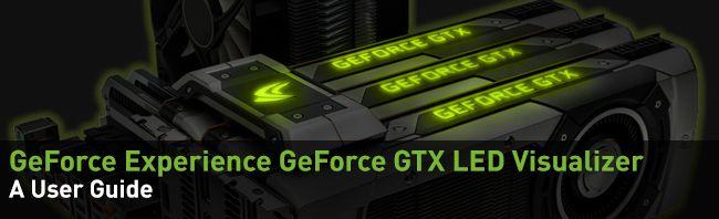NVIDIA GeForce GTX Logo - GeForce Experience GeForce GTX LED Visualizer User Guide | GeForce