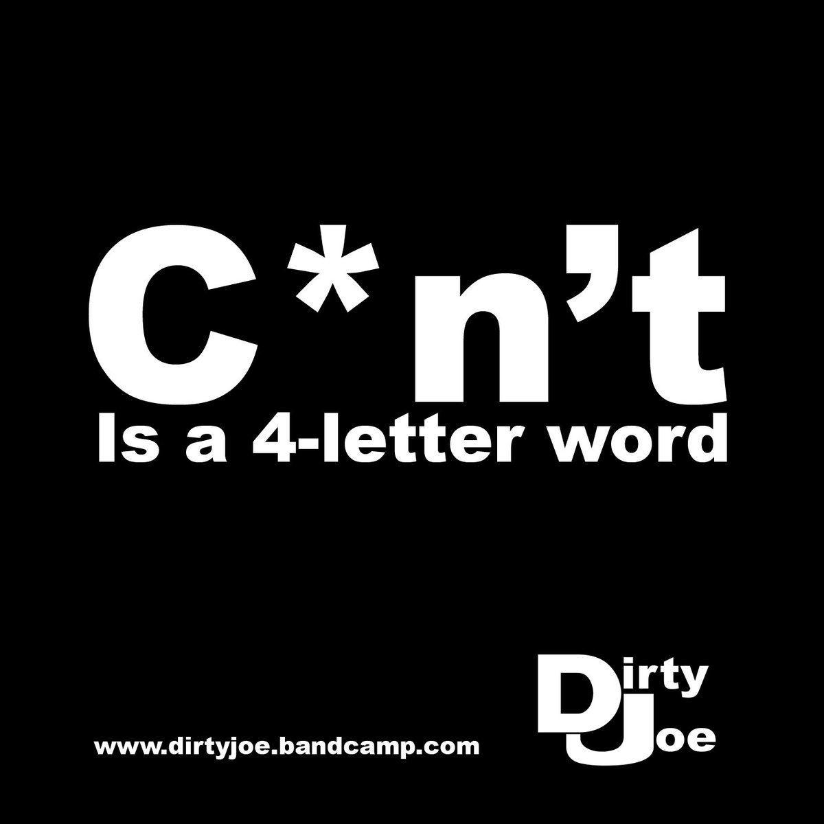 4 Letter Word Logo - C*n't is a 4-letter word | Dirty Joe