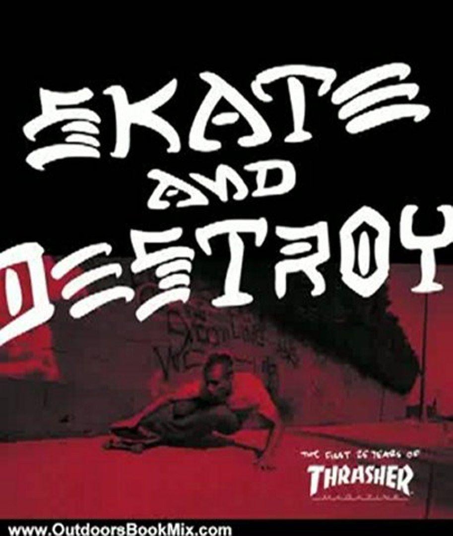 Thrasher Skate and Destroy Logo - Outdoors Book Review: Thrasher Skate and Destroy: The First 25 Years
