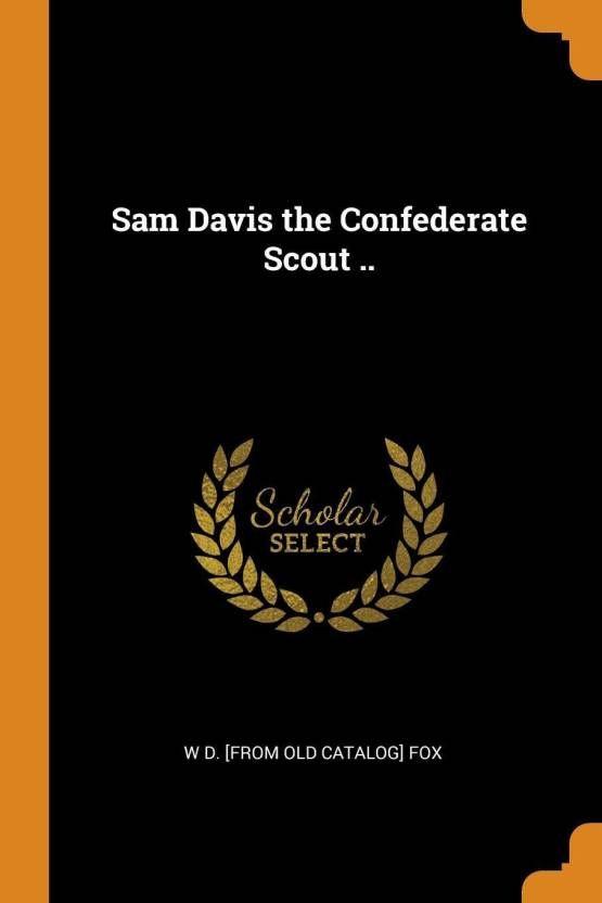 Confederate Fox Logo - Sam Davis the Confederate Scout ..: Buy Sam Davis the Confederate ...