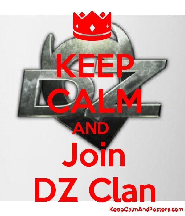 Dz Clan Logo - KEEP CALM AND Join DZ Clan - Keep Calm and Posters Generator, Maker ...