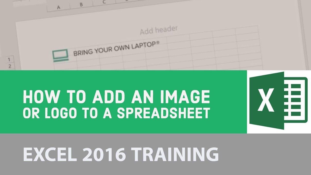 Spreadsheet Logo - How to add an image or logo to a spreadsheet - Excel 2016 [4/22]