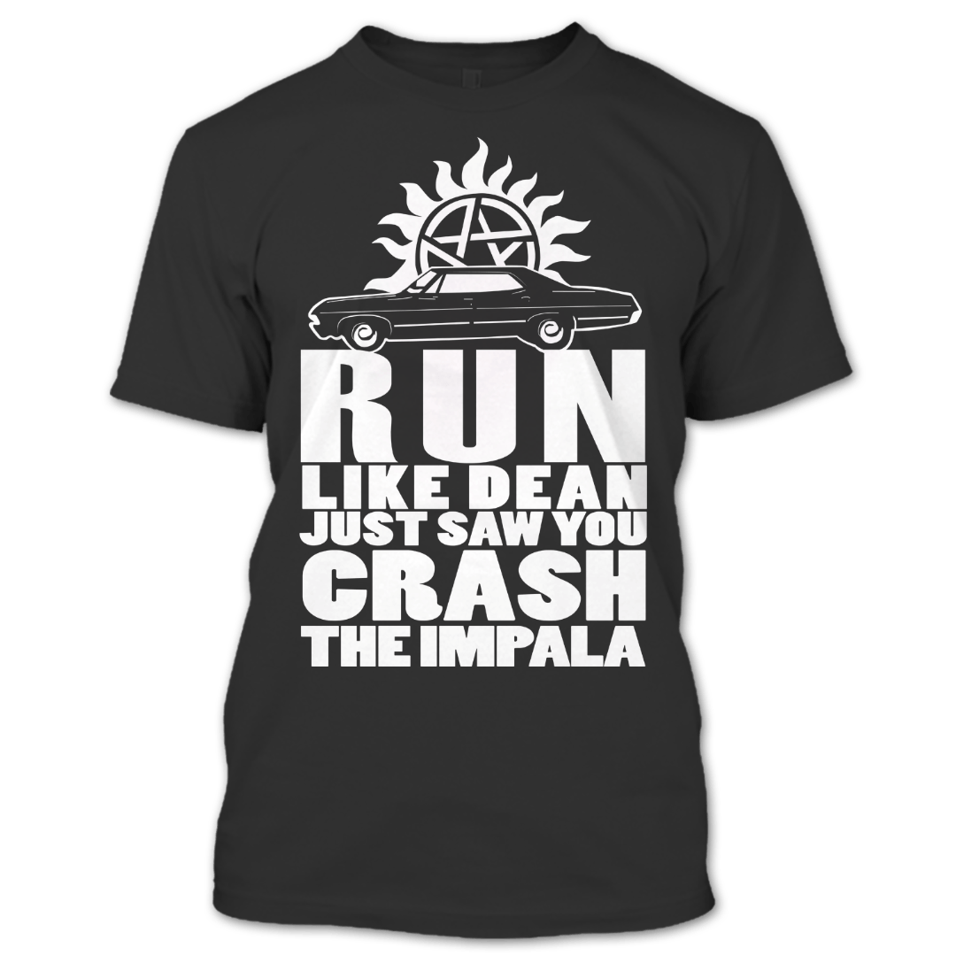 Supernatural Winchester Logo - Run Like Dean Just Crash The Impala Supernatural Winchester T Shirt ...