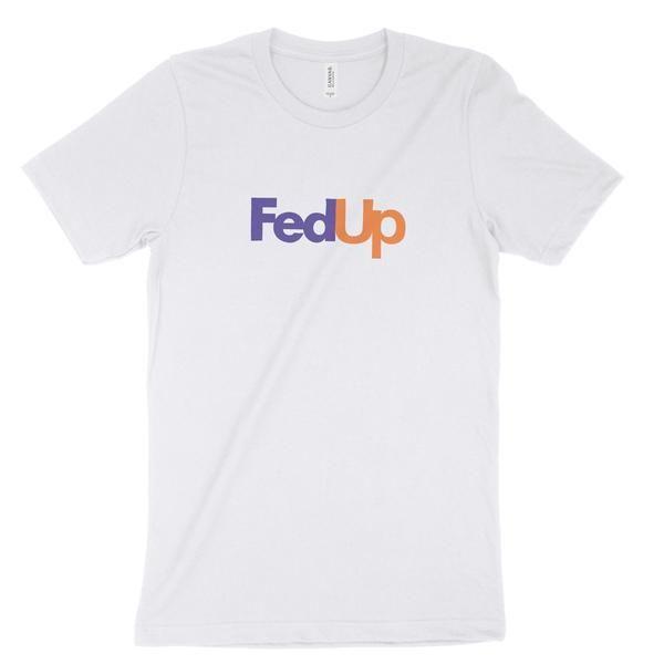 White FedEx Logo - FED UP TEXT FEDEX LOGO PARODY T SHIRT