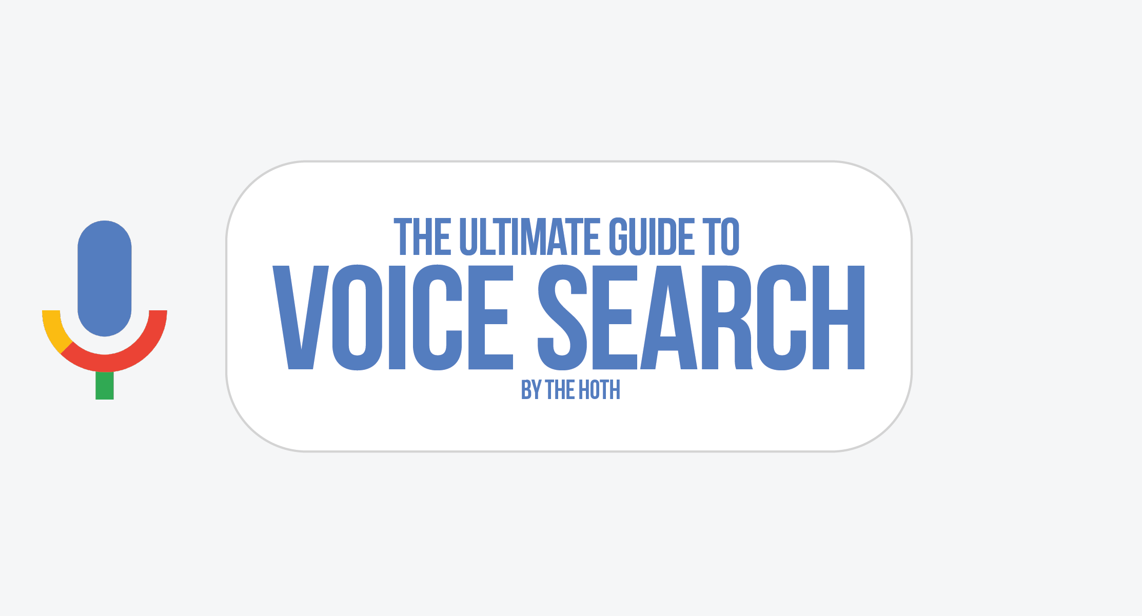 Google Voice Search Logo - The Ultimate Guide to Voice Search SEO