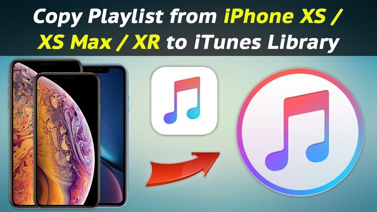 iTunes Playlist Logo - How to Copy Playlist from iPhone XS / XS Max / XR to iTunes Library ...