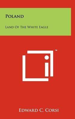 Red Square White Eagle Logo - Poland: Land of the White Eagle by Edward C. Corsi - Hardcover ...