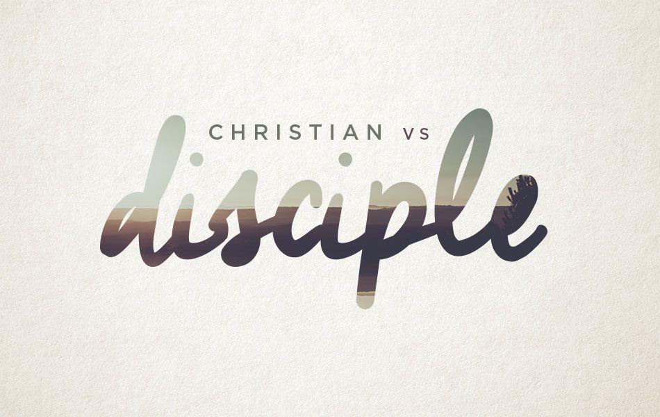 Christian Disciples Logo - Christian vs. Disciple