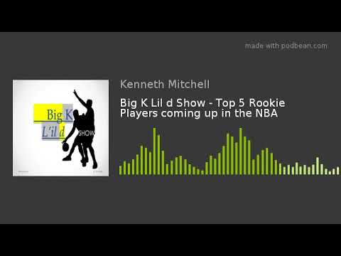 Lil D Logo - Big K Lil d Show - Top 5 Rookie Players coming up in the NBA - YouTube