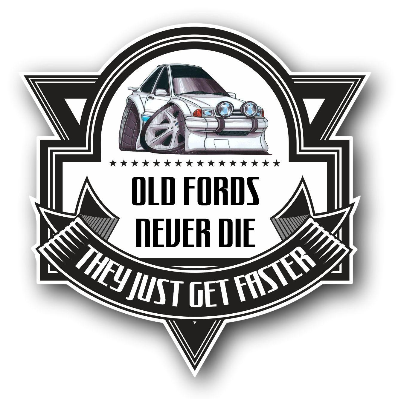 Old School Ford Logo - Koolart OLD FORDS NEVER DIE Motif For Old Skool Mk3 Ford Escort