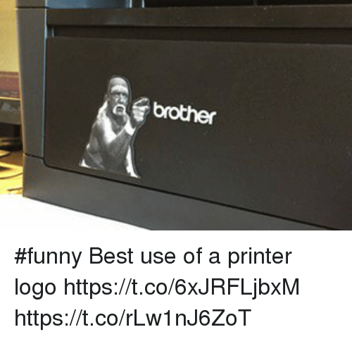 Brother Printer Logo - Brother #Funny Best Use of a Printer Logo